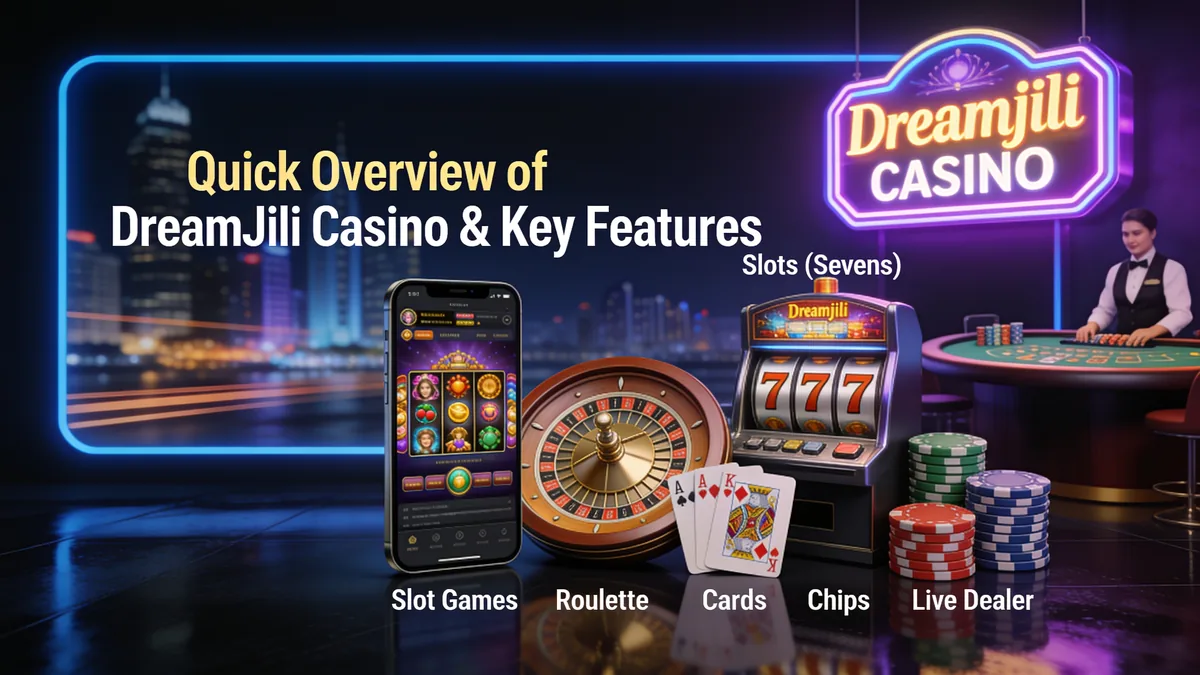 Quick Overview of DreamJili Casino & Key Features for players in the Philippines